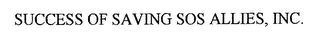 SUCCESS OF SAVING SOS ALLIES, INC.