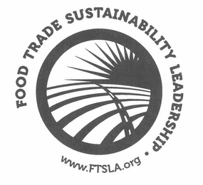 FOOD TRADE SUSTAINABILITY LEADERSHIP WWW.FTSLA.ORG