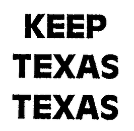 KEEP TEXAS TEXAS