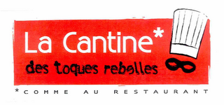 LA CANTINE DES TOQUES REBELLES COMME AU RESTAURANT