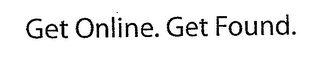 GET ONLINE. GET FOUND.