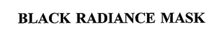 BLACK RADIANCE MASK