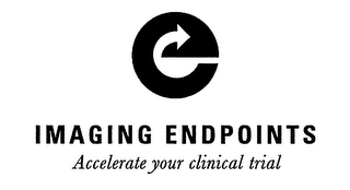 E IMAGING ENDPOINTS ACCELERATE YOUR CLINICAL TRIAL