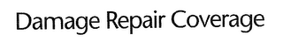 DAMAGE REPAIR COVERAGE