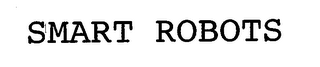 SMART ROBOTS