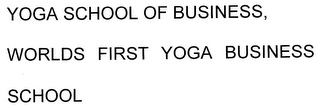 YOGA SCHOOL OF BUSINESS, WORLDS FIRST YOGA BUSINESS SCHOOL