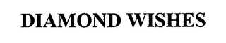 DIAMOND WISHES