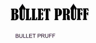 BULLET PRUFF