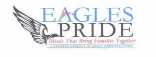 EAGLES PRIDE MEALS THAT BRING FAMILIES TOGETHER A BRANDED PRODUCT OF GREAT AMERICAN FOODS