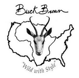 BUCK BROWN "WILD WITH STYLE" SINCE 2008