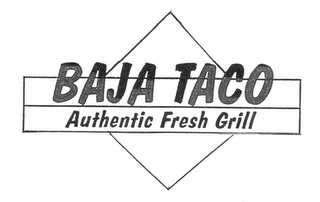 BAJA TACO AUTHENTIC FRESH GRILL