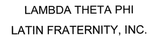 LAMBDA THETA PHI LATIN FRATERNITY, INC.