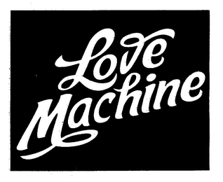 LOVE MACHINE