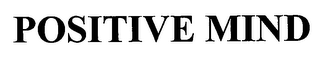 POSITIVE MIND