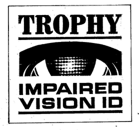 TROPHY IMPAIRED VISION ID