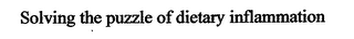 SOLVING THE PUZZLE OF DIETARY INFLAMMATION