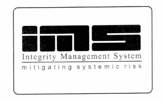 IMS INTEGRITY MANAGEMENT SYSTEM MITIGATING SYSTEMIC RISK