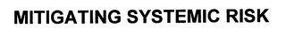 MITIGATING SYSTEMIC RISK