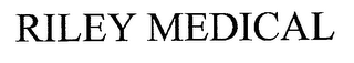 RILEY MEDICAL