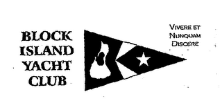 BLOCK ISLAND YACHT CLUB VIVERE ET NUNQUAM DISCERE