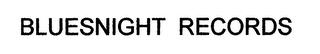 BLUESNIGHT RECORDS