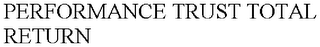 PERFORMANCE TRUST TOTAL RETURN