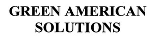 GREEN AMERICAN SOLUTIONS