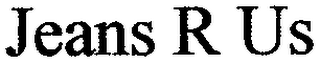 JEANS R US