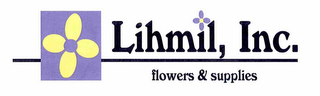 LIHMIL, INC. FLOWERS & SUPPLIES