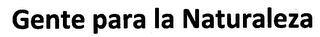 GENTE PARA LA NATURALEZA