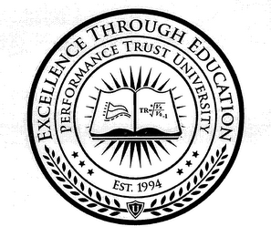 EXCELLENCE THROUGH EDUCATION PERFORMANCE TRUST UNIVERSITY EST. 1994 U