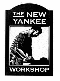 THE NEW YANKEE WORKSHOP