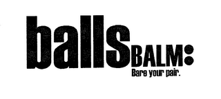 BALLSBALM: BARE YOUR PAIR.