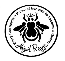 ABIGAIL RIGGS EVERY BEE NEEDS A PURSE OF HER OWN TO BECOME A QUEEN