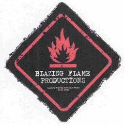 BLAZING FLAME PRODUCTIONS CAUSING FLAMES WITH OUR MUSIC SINCE 2000;