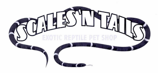 SCALES 'N TAILS EXOTIC REPTILE PET SHOP