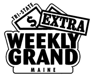 TRI-STATE $ EXTRA WEEKLY GRAND MAINE