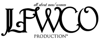 ALL ABOUT MEN/ WOMEN LFWCO PRODUCTION