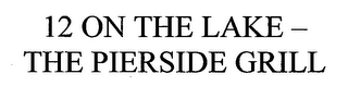 12 ON THE LAKE - THE PIERSIDE GRILL