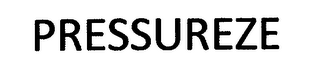 PRESSUREZE