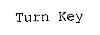 TURN KEY