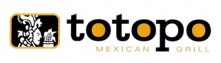 TOTOPO MEXICAN GRILL