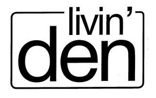 LIVIN' DEN