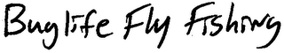 BUG LIFE FLY FISHING
