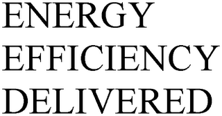 ENERGY EFFICIENCY DELIVERED