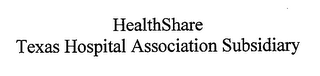 HEALTHSHARE TEXAS HOSPITAL ASSOCIATION SUBSIDIARY