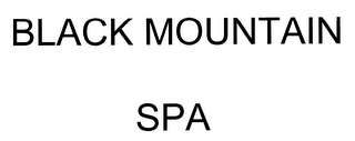 BLACK MOUNTAIN SPA