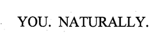 YOU. NATURALLY.