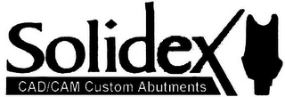 SOLIDEX CAD/CAM CUSTOM ABUTMENTS