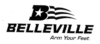 B BELLEVILLE ARM YOUR FEET.